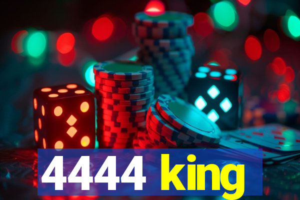 4444 king